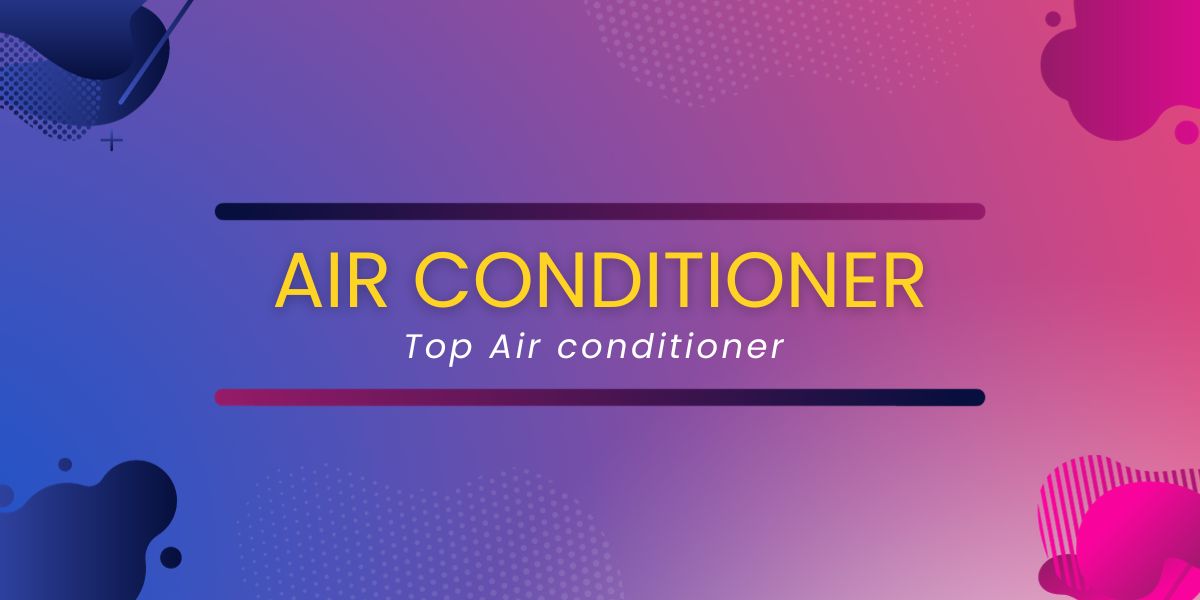 Air Conditioner Explore the Working Principles and Types of AC.