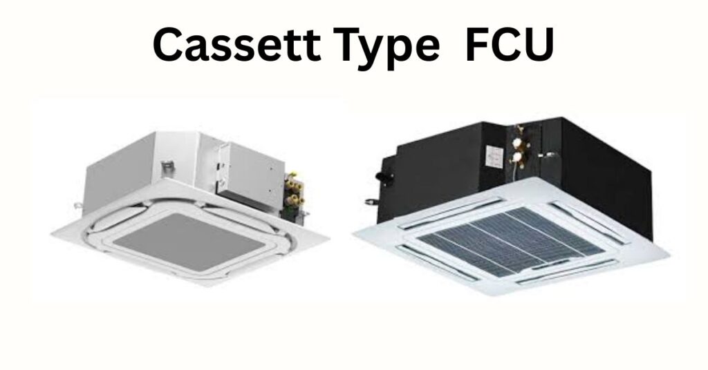 cassett types fcu in hvac