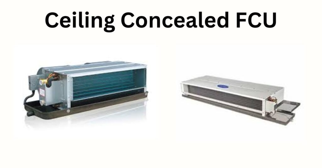 ceiling concealed fcu in hvac system